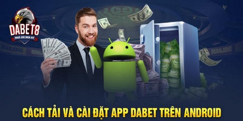 Tải app Dabet về điện thoại hệ điều hành Android