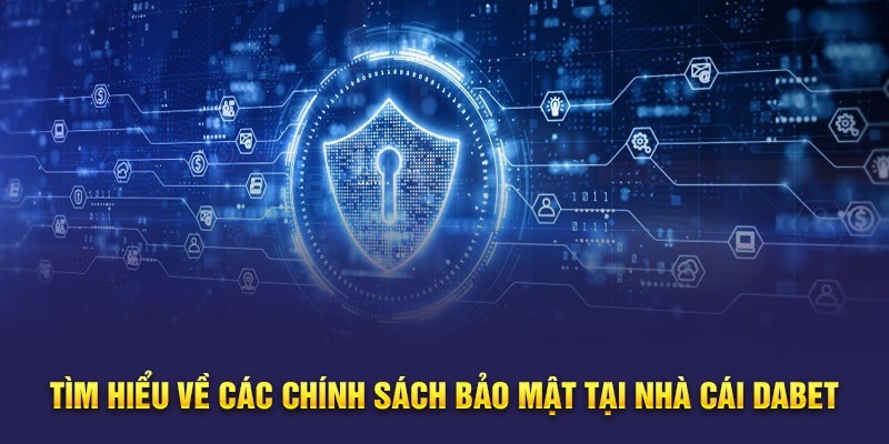 Chính sách bảo mật Dabet được ông bố rõ ràng trên website